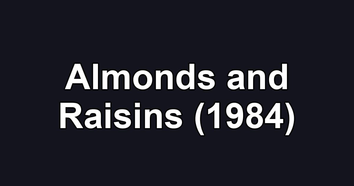 Almonds and Raisins (1984)