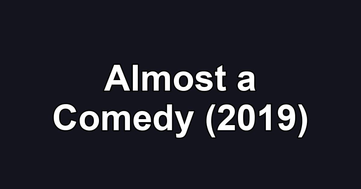 Almost a Comedy (2019)
