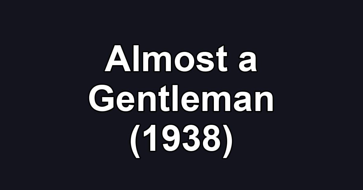 Almost a Gentleman (1938)