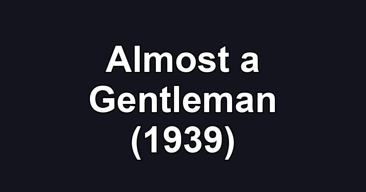 Almost a Gentleman (1939)