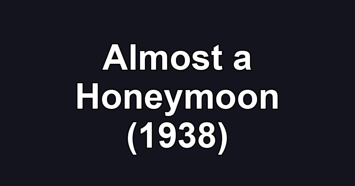 Almost a Honeymoon (1938)