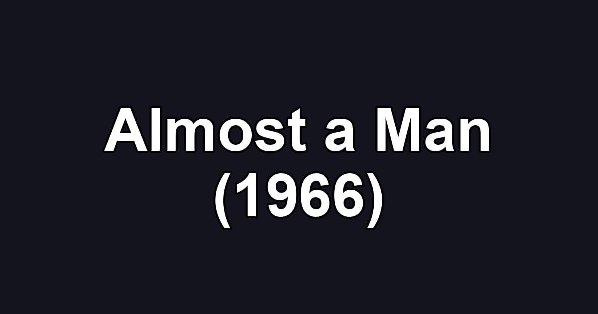 Almost a Man (1966)