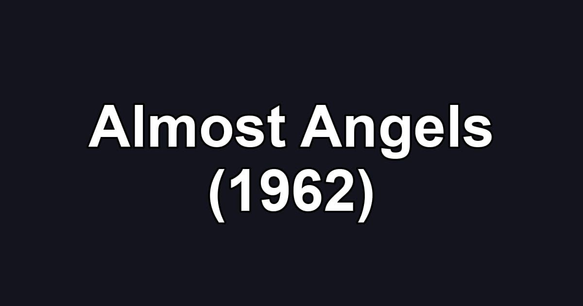 Almost Angels (1962)