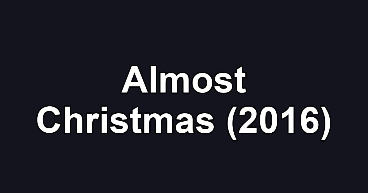 Almost Christmas (2016)