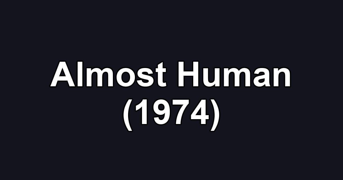 Almost Human (1974)