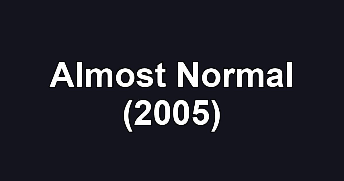 Almost Normal (2005)