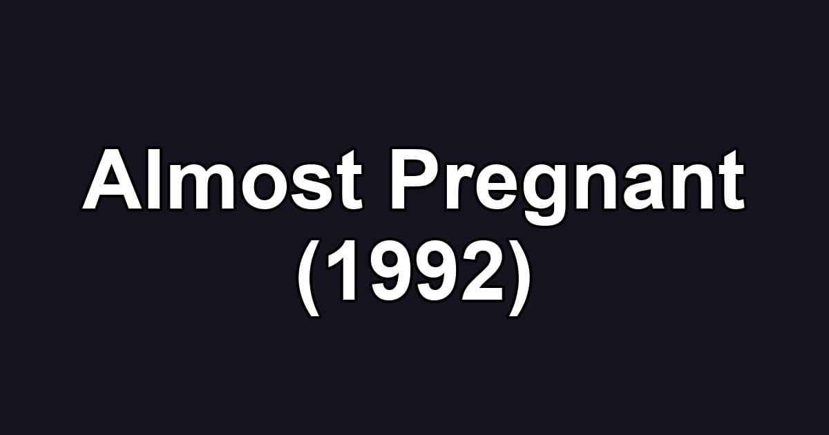 Almost Pregnant (1992)