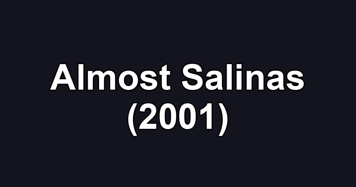 Almost Salinas (2001)