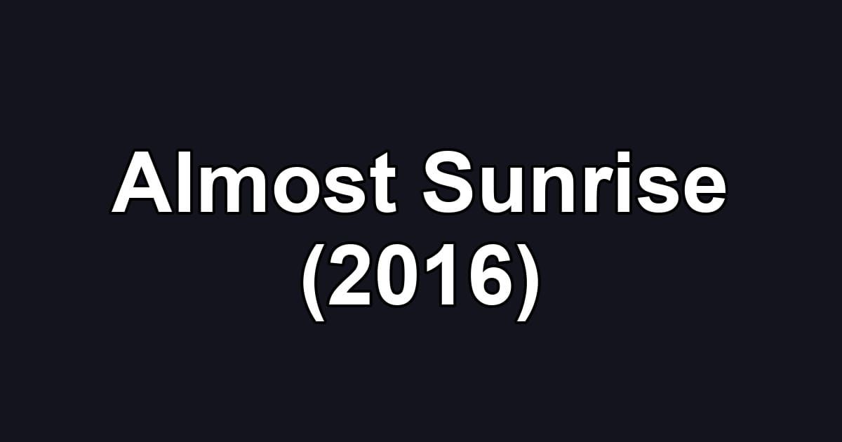 Almost Sunrise (2016)
