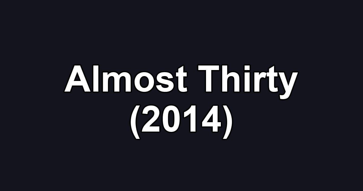 Almost Thirty (2014)