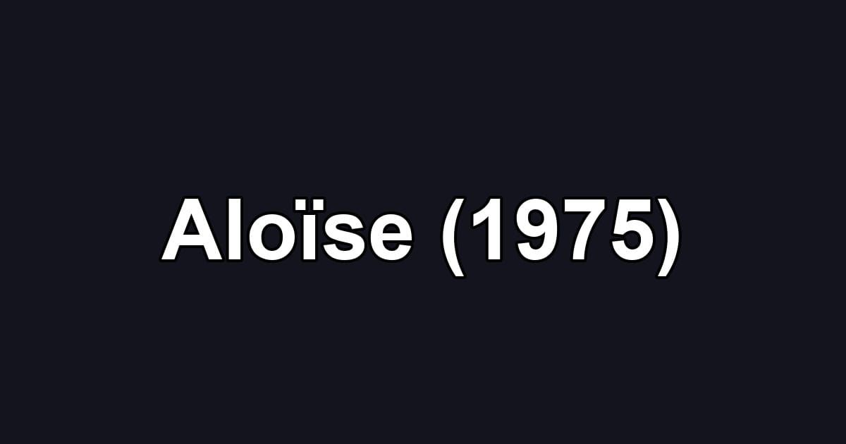 Aloïse (1975)
