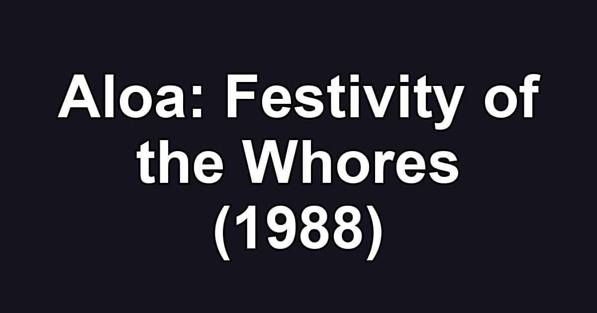 Aloa: Festivity of the Whores (1988)