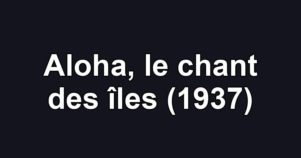 Aloha, le chant des îles (1937)