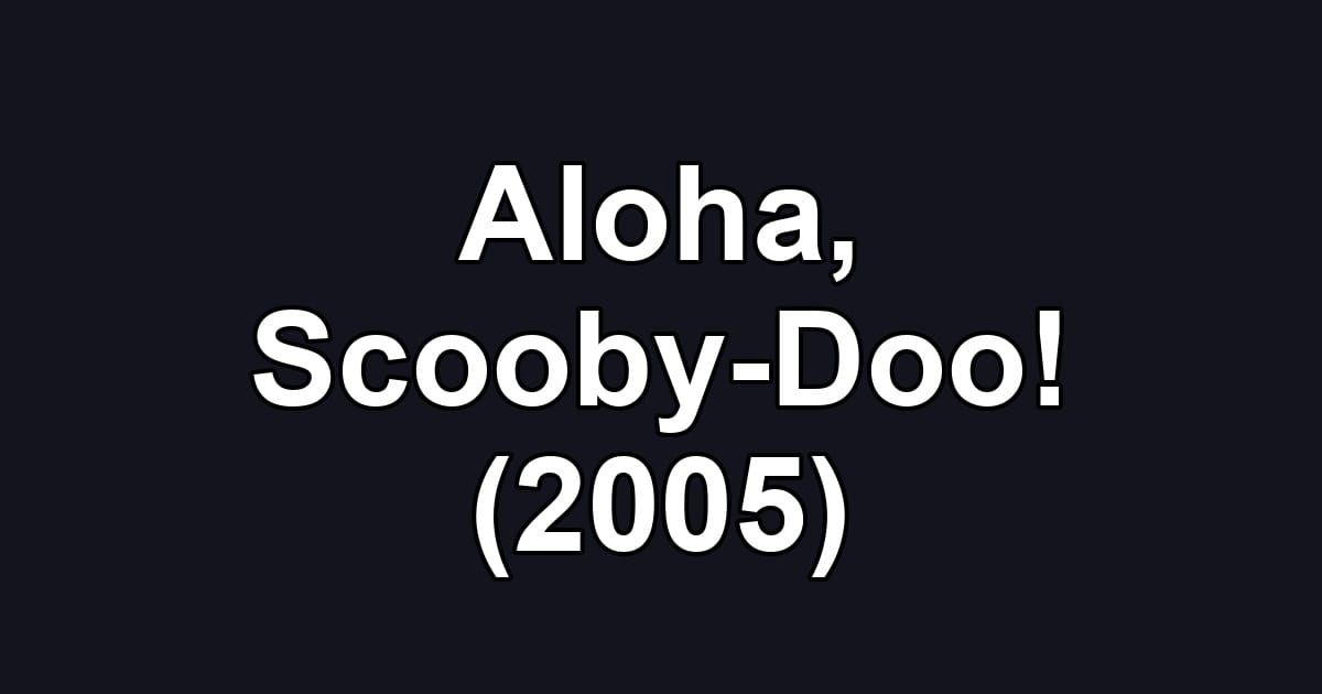 Aloha, Scooby-Doo! (2005)