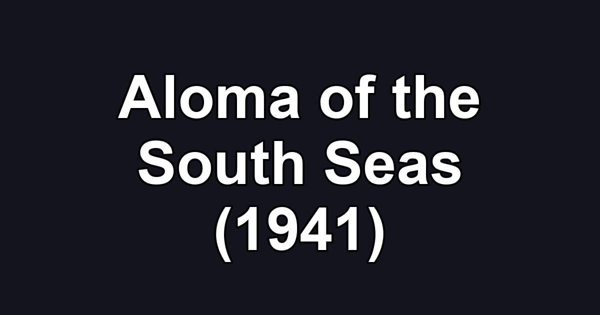 Aloma of the South Seas (1941)