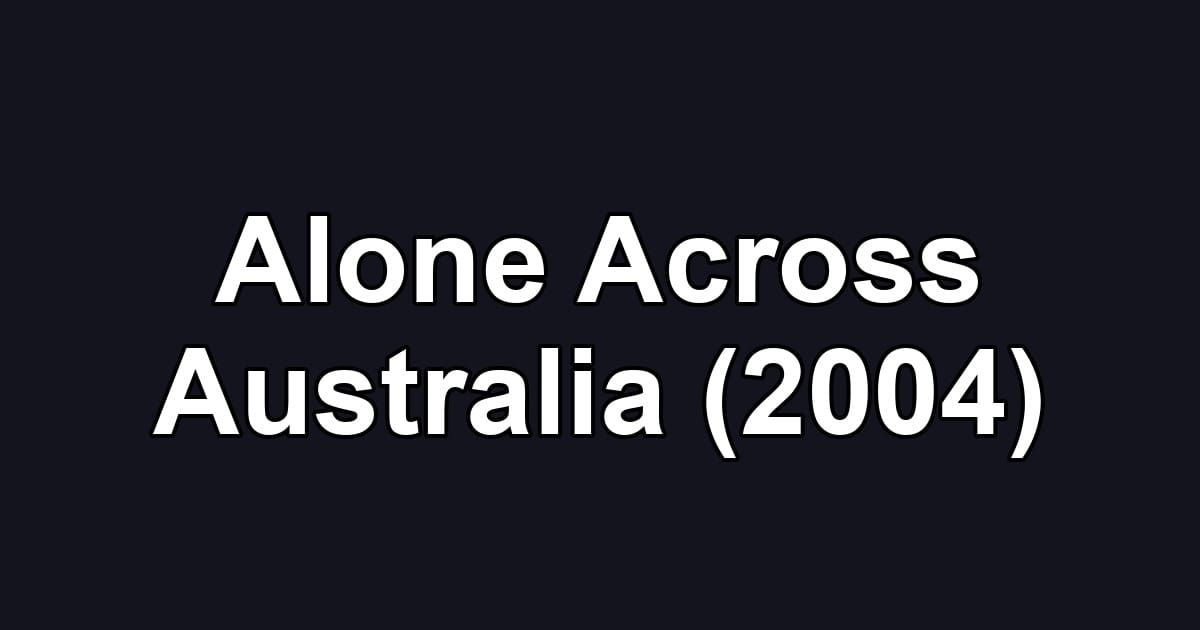 Alone Across Australia (2004)