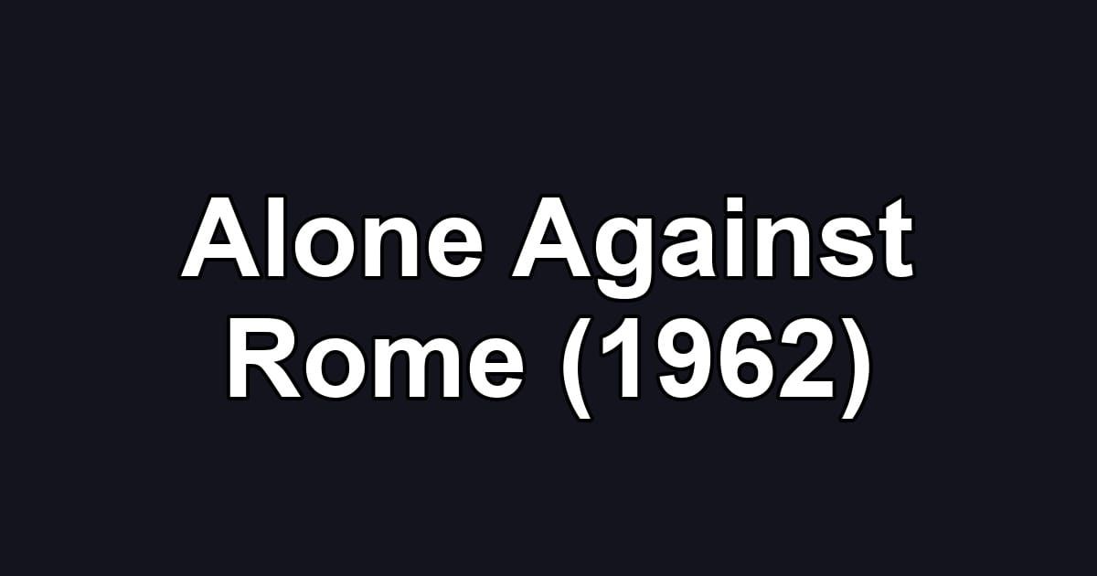 Alone Against Rome (1962)