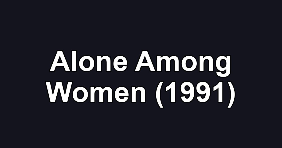 Alone Among Women (1991)