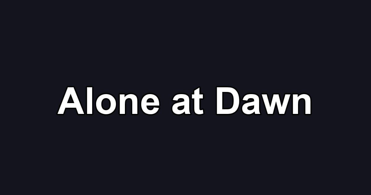 Alone at Dawn