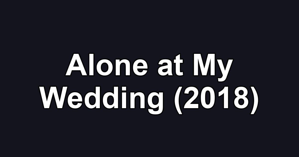 Alone at My Wedding (2018)