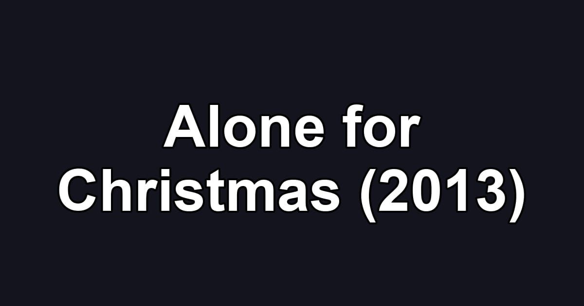 Alone for Christmas (2013)
