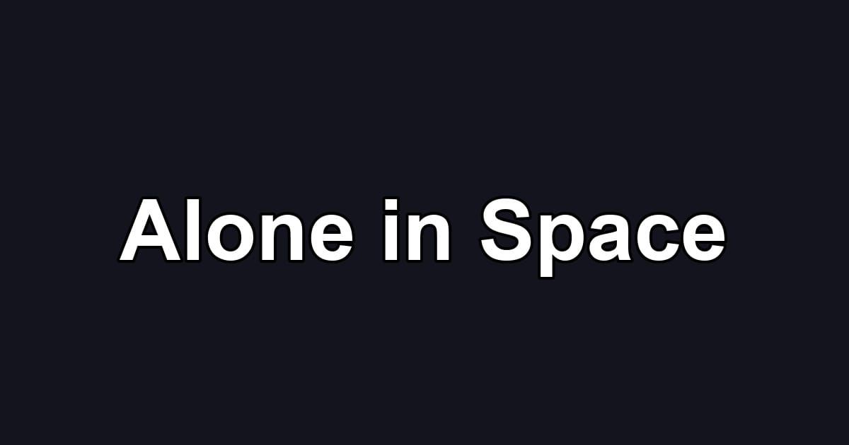 Alone in Space