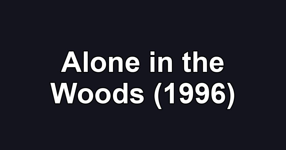 Alone in the Woods (1996)
