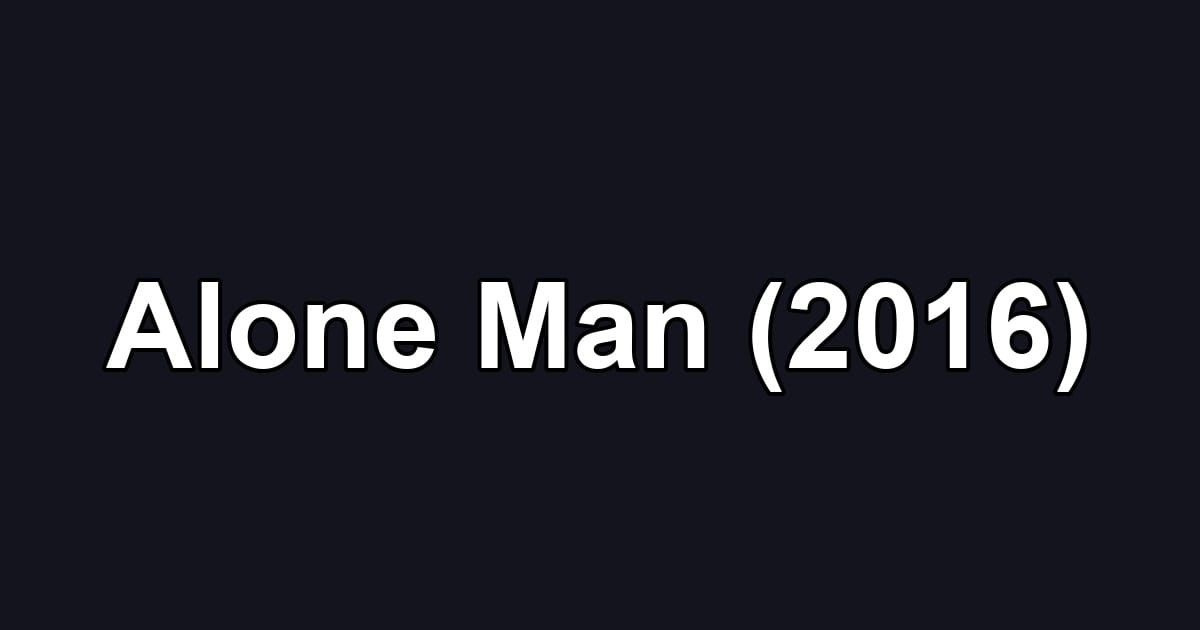 Alone Man (2016)