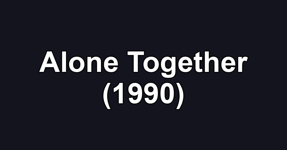 Alone Together (1990)
