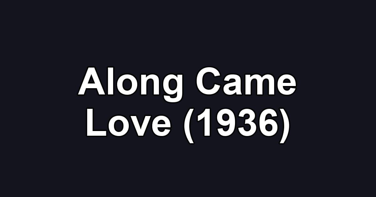 Along Came Love (1936)