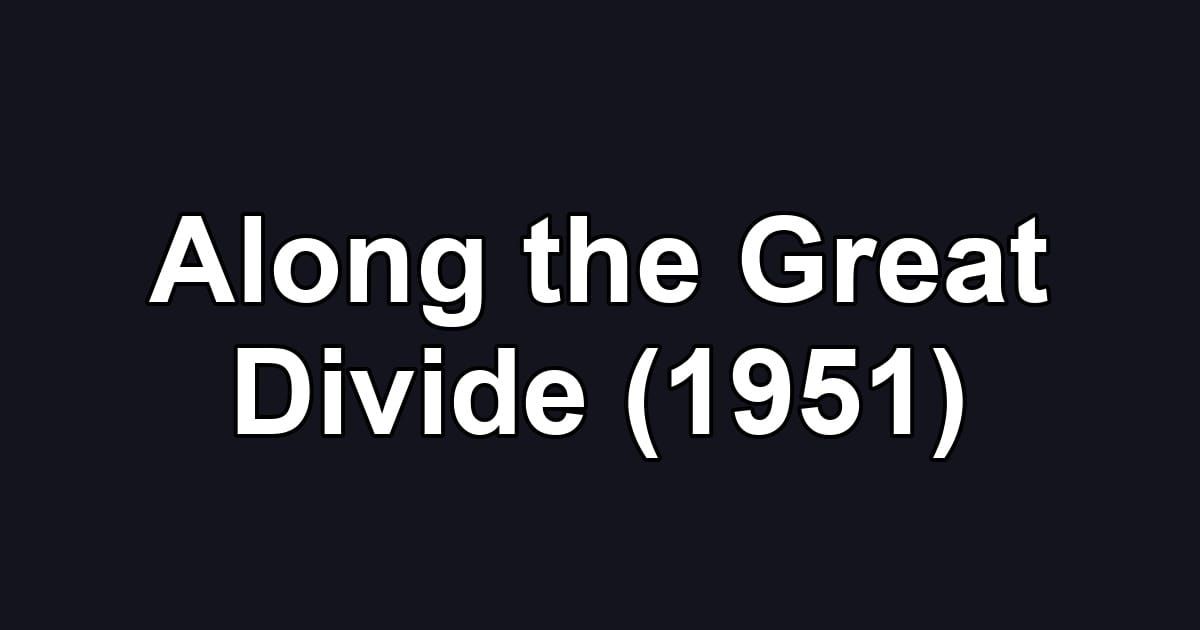 Along the Great Divide (1951)