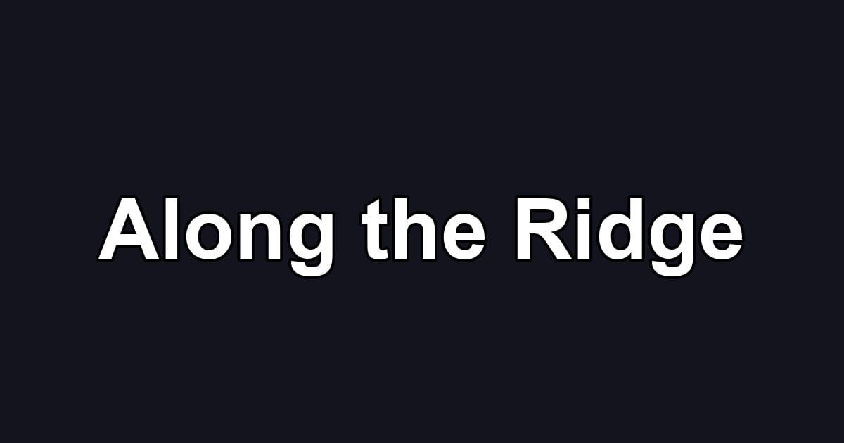 Along the Ridge