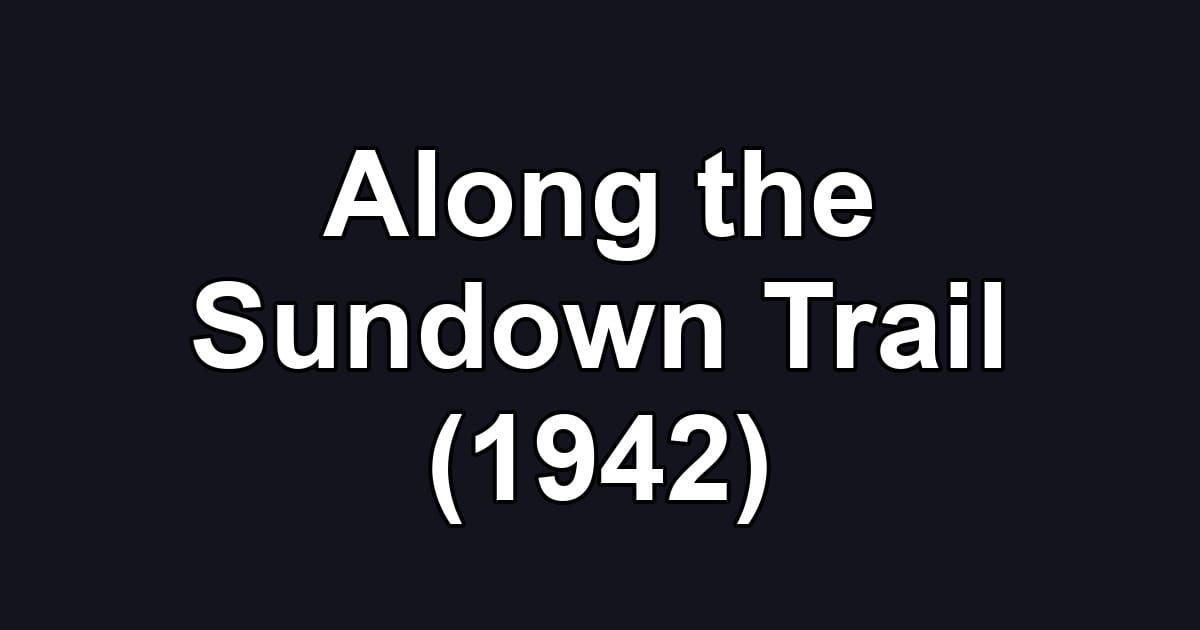Along the Sundown Trail (1942)