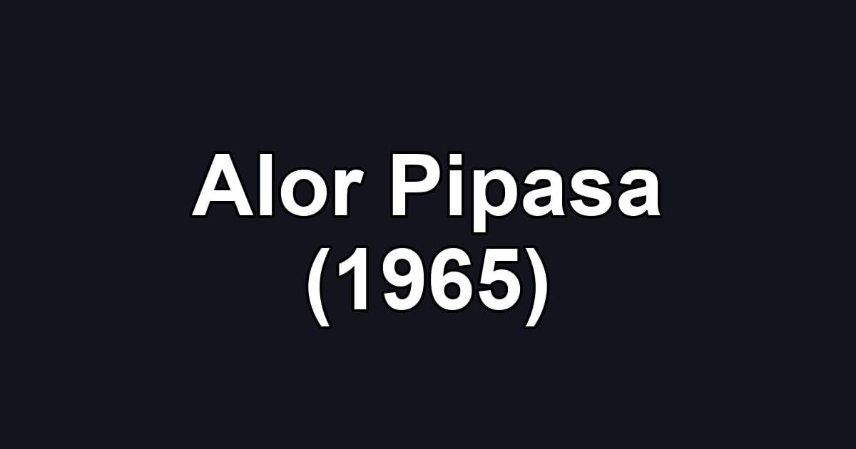 Alor Pipasa (1965)