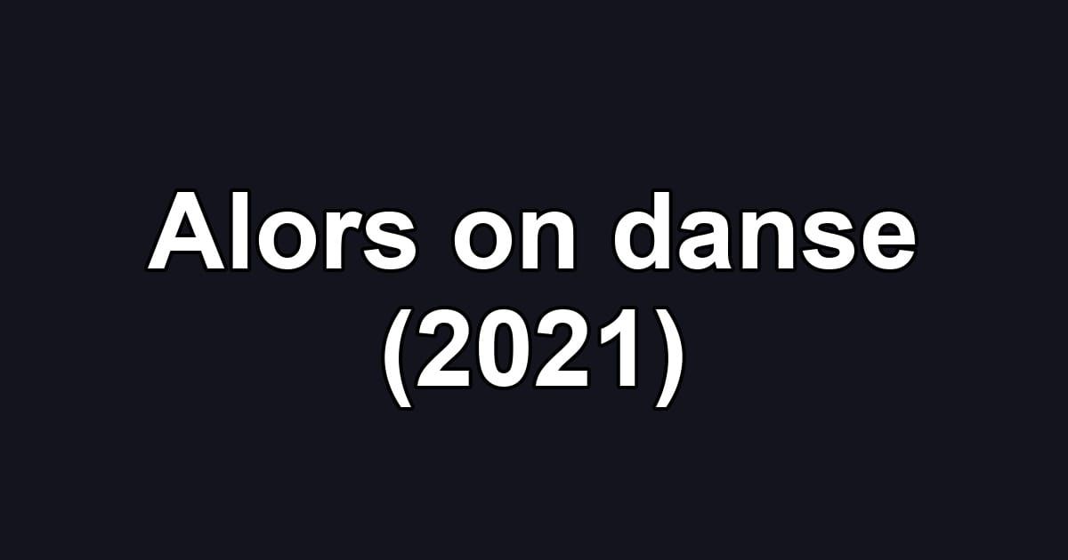 Alors on danse (2021)