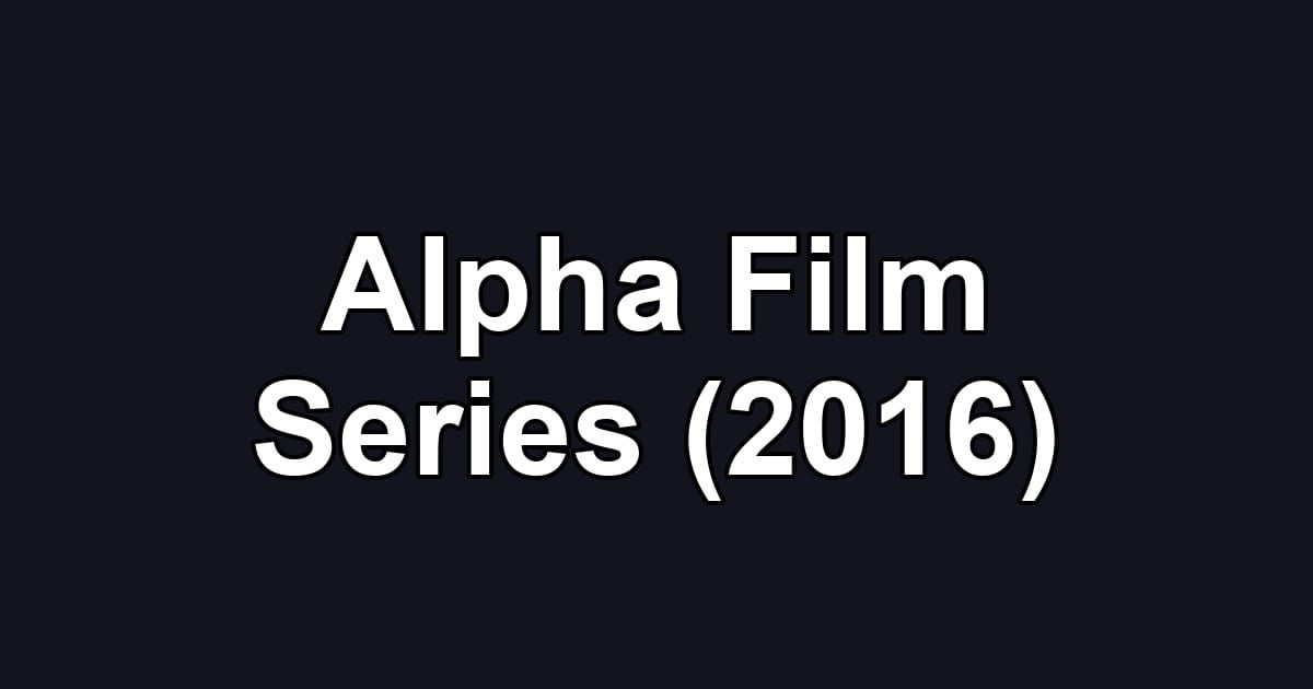 Alpha Film Series (2016)