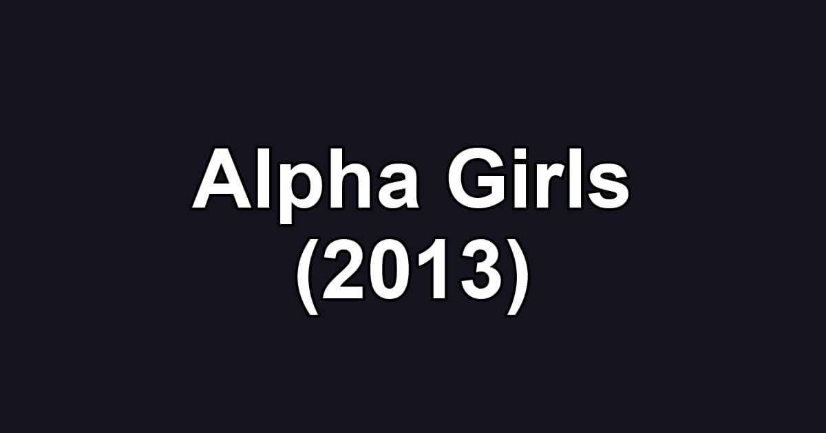 Alpha Girls (2013)