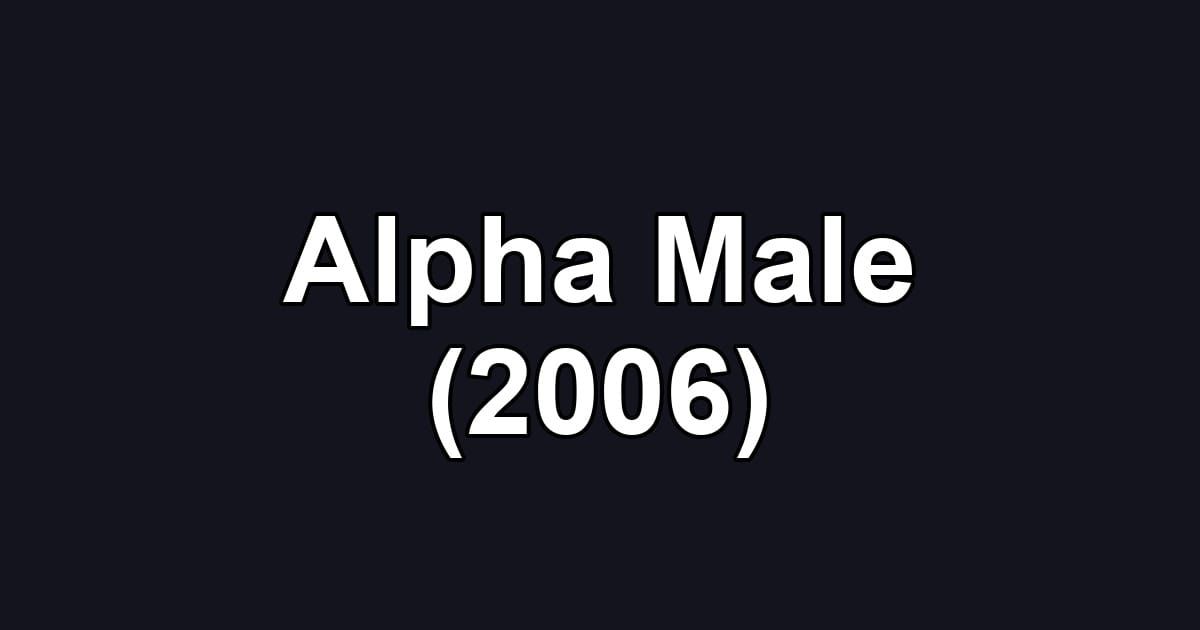 Alpha Male (2006)