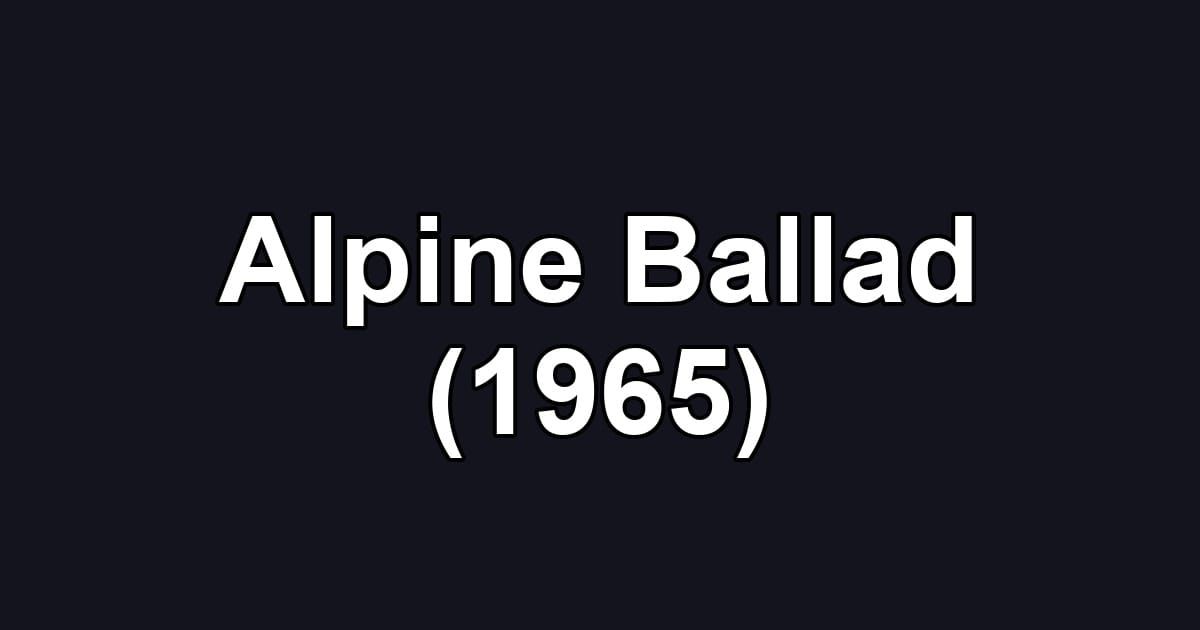 Alpine Ballad (1965)