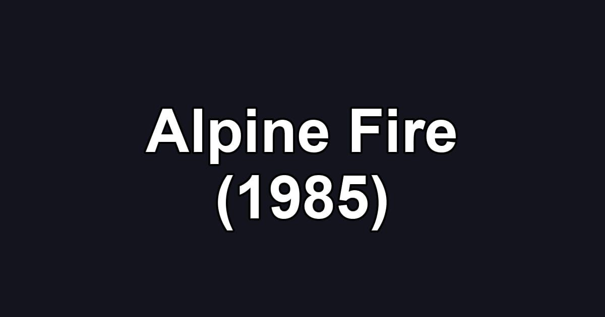 Alpine Fire (1985)