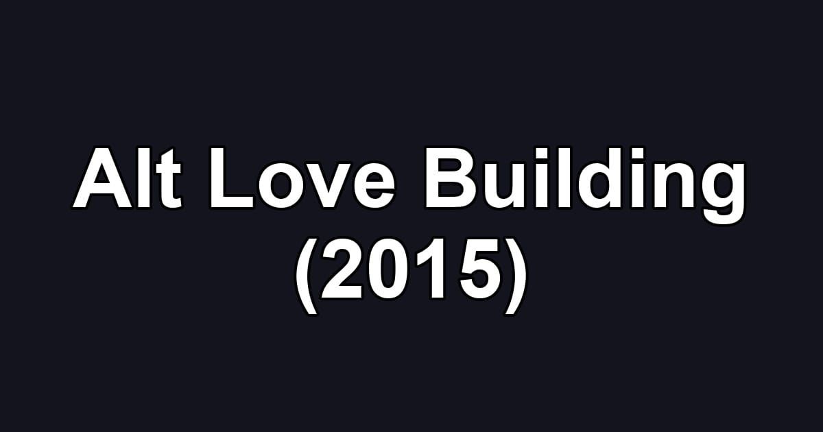 Alt Love Building (2015)