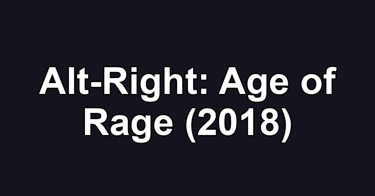 Alt-Right: Age of Rage (2018)