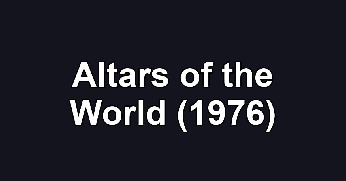 Altars of the World (1976)