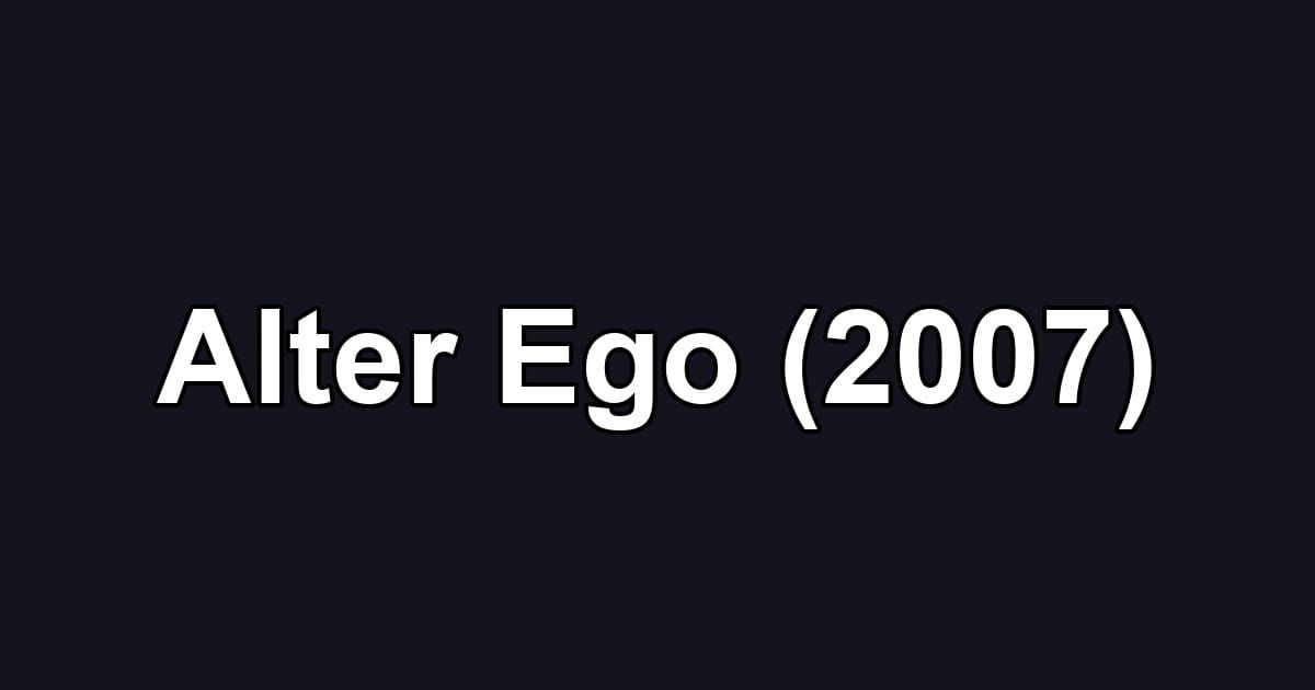 Alter Ego (2007)