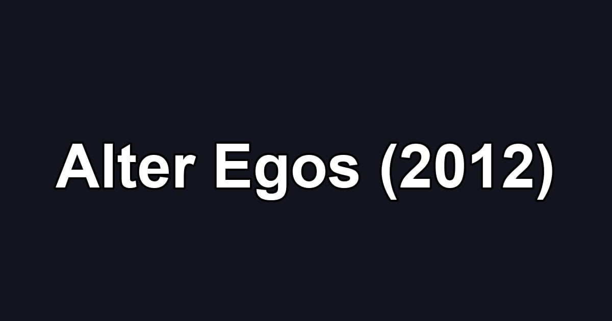 Alter Egos (2012)