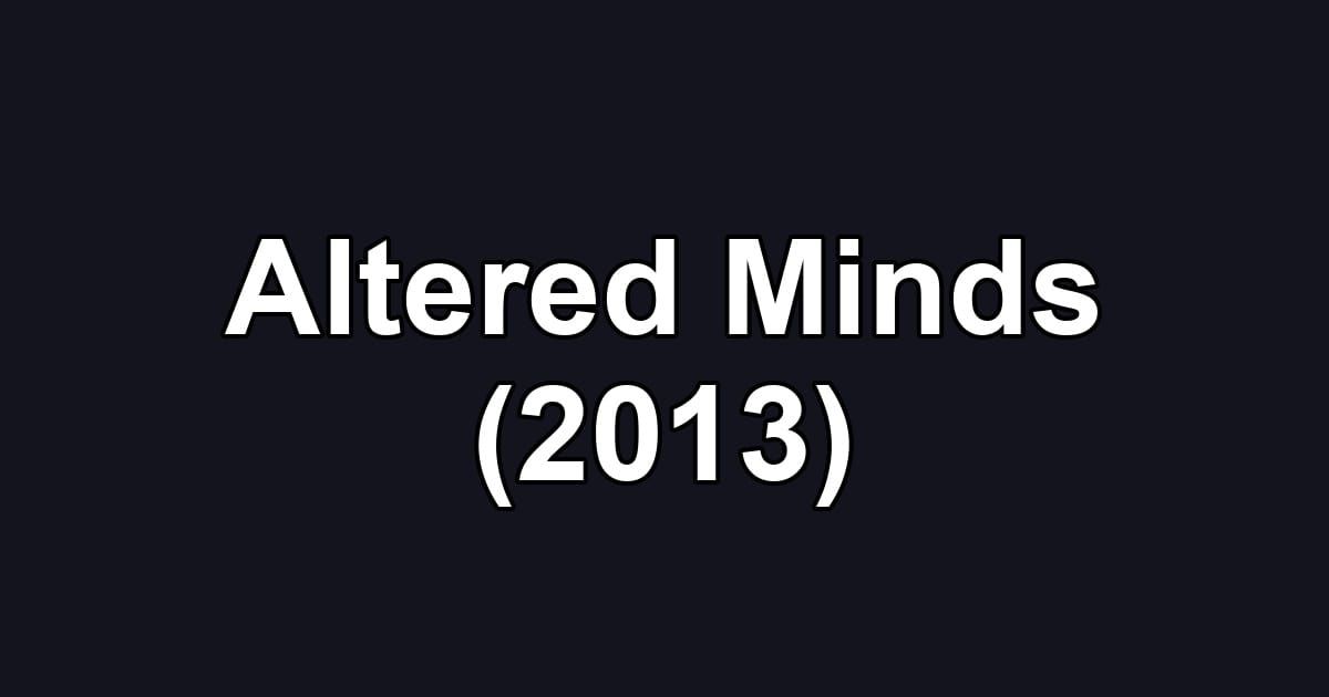 Altered Minds (2013)