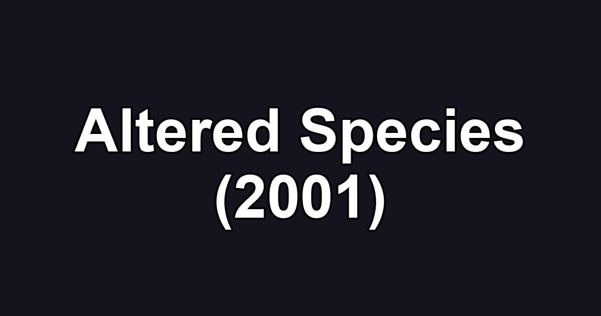 Altered Species (2001)
