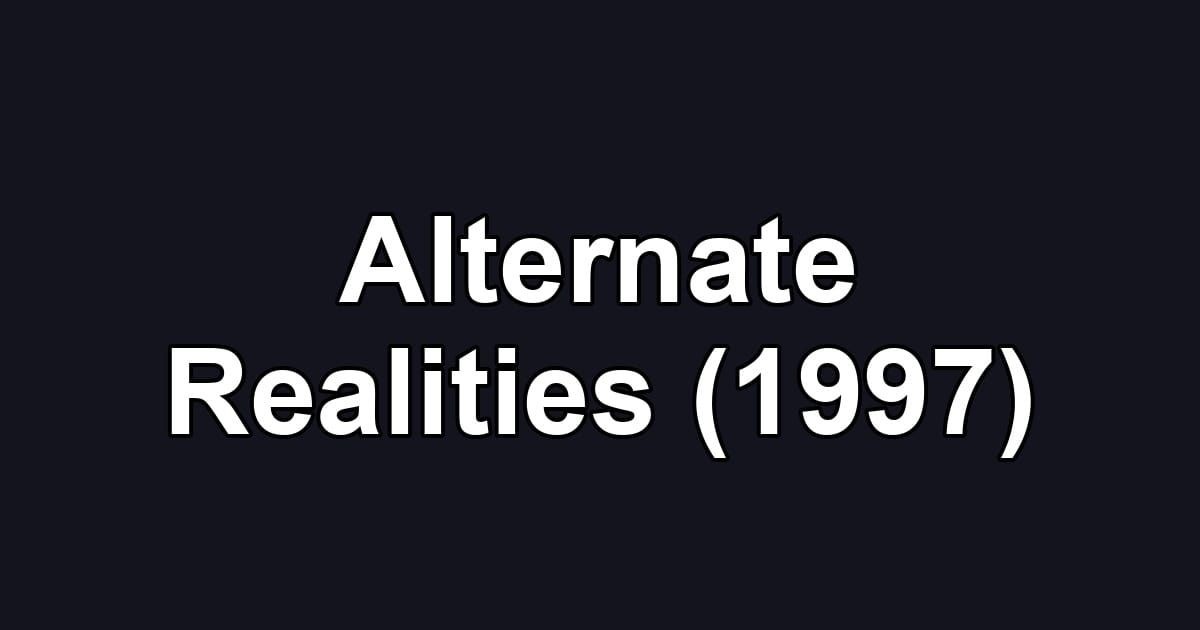 Alternate Realities (1997)