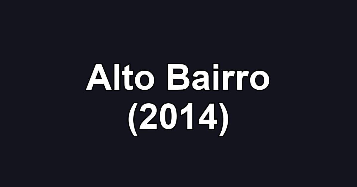 Alto Bairro (2014)
