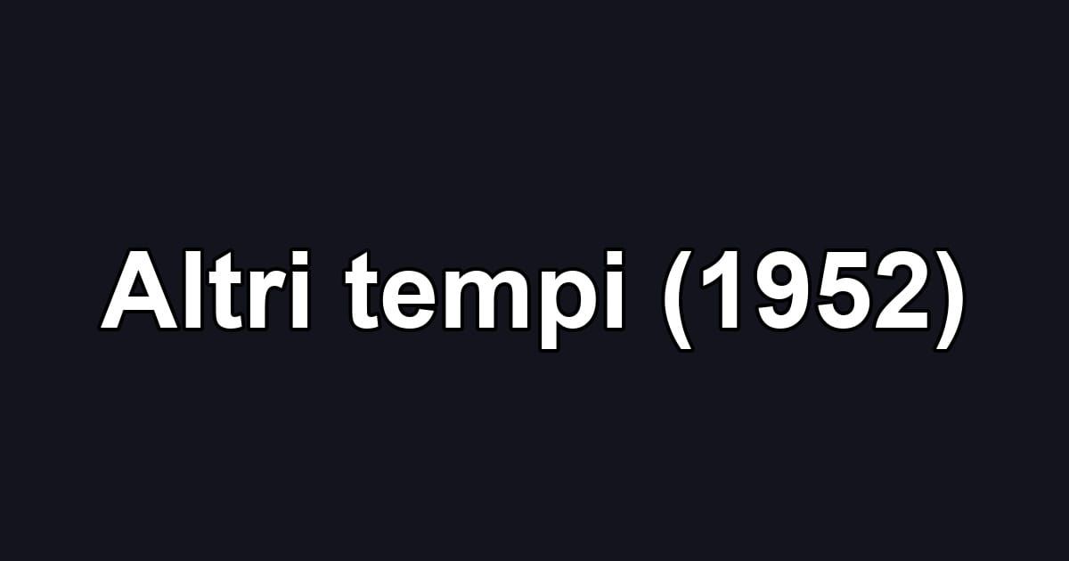Altri tempi (1952)